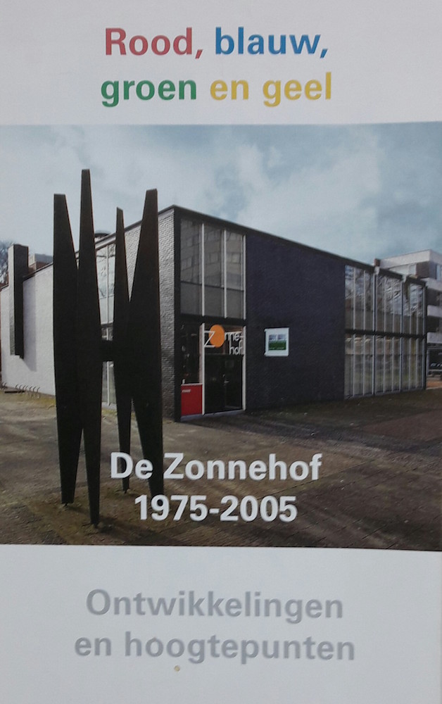 Rood, blauw, groen en geel; De Zonnehof 1975-2005, ontwikkelingen en hoogtepunten